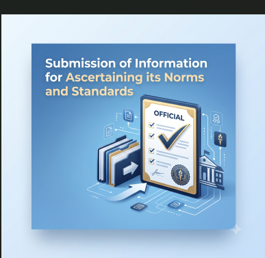 Submission of Information for Ascertaining its Norms and Standards
